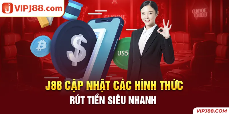 Cập nhật cách thức rút tiền J88 chuẩn 100%