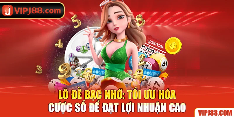 lô đề bạc nhớ tối ưu cược số đề lợi nhuận cao