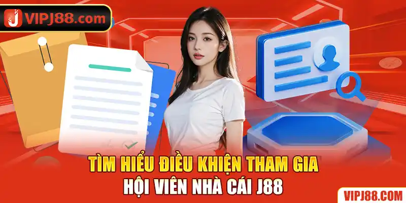 Để tham gia J88, bạn cần đáp ứng các yêu cầu cơ bản