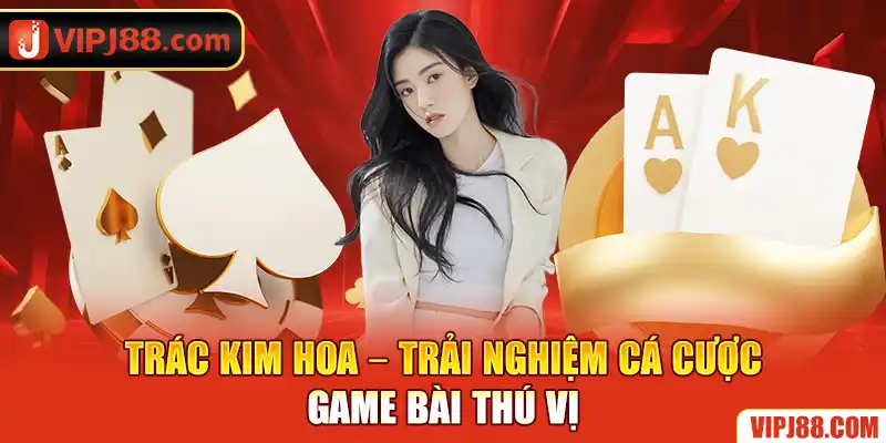 tựa bài trác kim hoa trải nghiệm thú vị