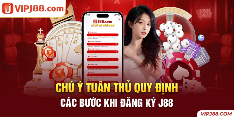 Chú ý xác nhận tuân thủ quy định khi đăng ký J88