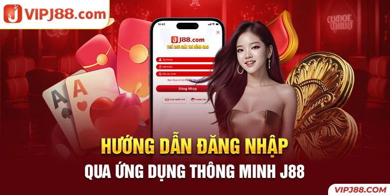 Đăng nhập J88 siêu tốc ngay trên ứng dụng thông minh