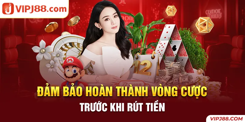 Hoàn thành đủ vòng cược để rút tiền về ví