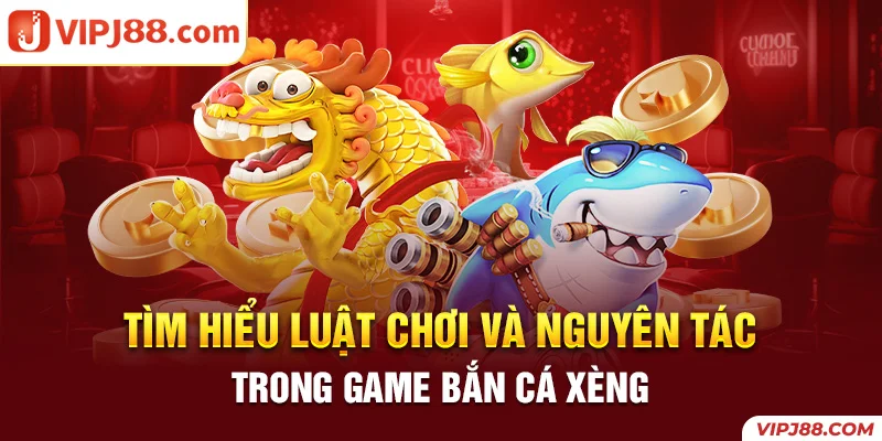 Những nguyên tắc cần biết trong game săn cá xèng