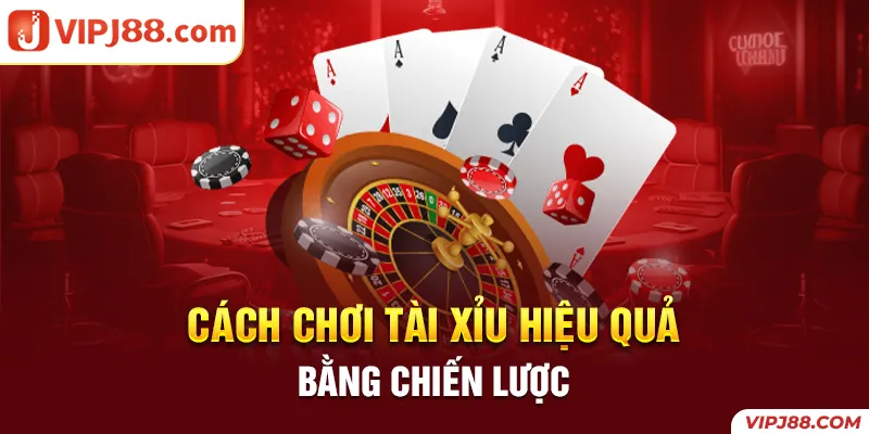 Cách chơi tài xỉu hiệu quả bằng chiến lược