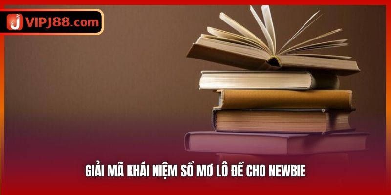 Giải mã khái niệm sổ mơ lô đề cho newbie