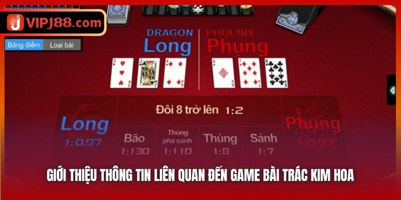 Giới thiệu thông tin liên quan đến game bài Trác Kim Hoa