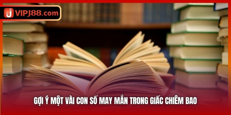 Gợi ý một vài con số may mắn trong giấc chiêm bao