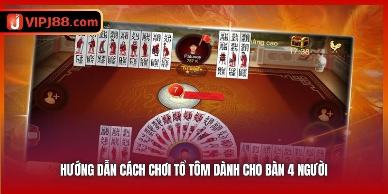 Hướng dẫn cách chơi Tổ Tôm dành cho bàn 4 người