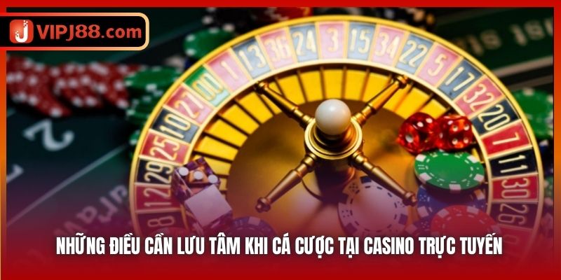 Những điều cần lưu tâm khi cá cược tại casino trực tuyến