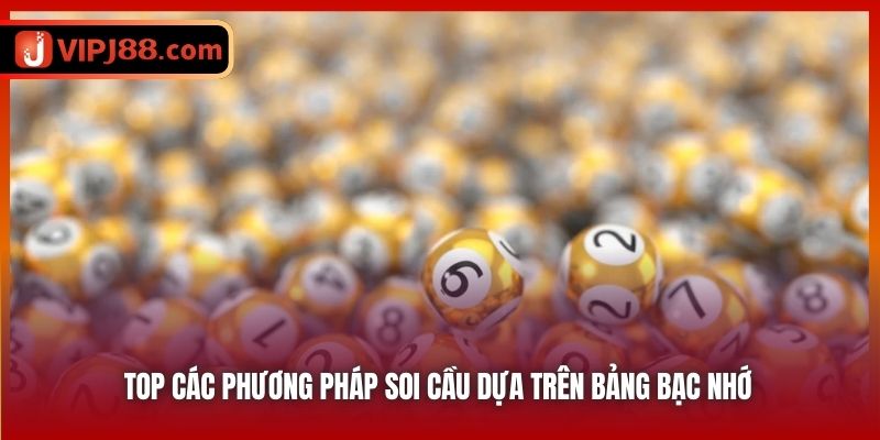 Top các phương pháp soi cầu dựa trên bảng bạc nhớ