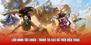 Liên Minh Tốc Chiến - Tranh Tài Cực Đã Trên Điện Thoại
