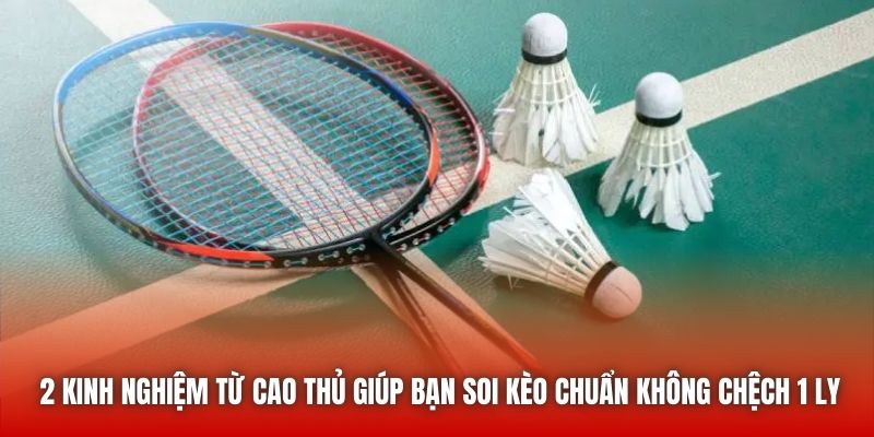 2 kinh nghiệm từ cao thủ giúp bạn soi kèo chuẩn không chệch 1 ly