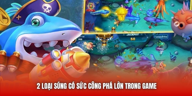 2 loại súng có sức công phá lớn trong game