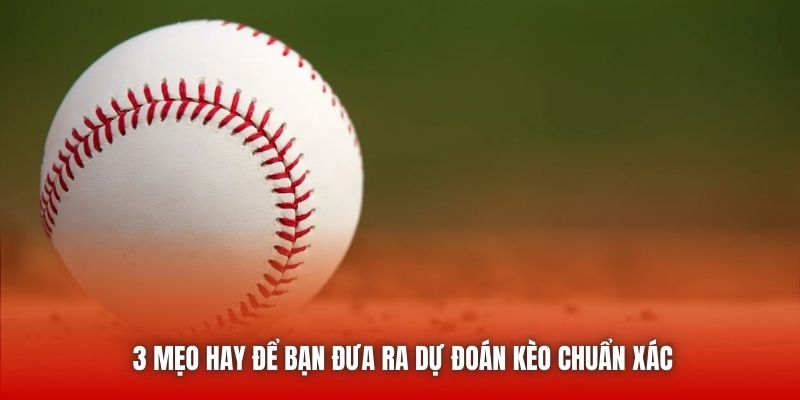3 mẹo hay để bạn đưa ra dự đoán kèo chuẩn xác