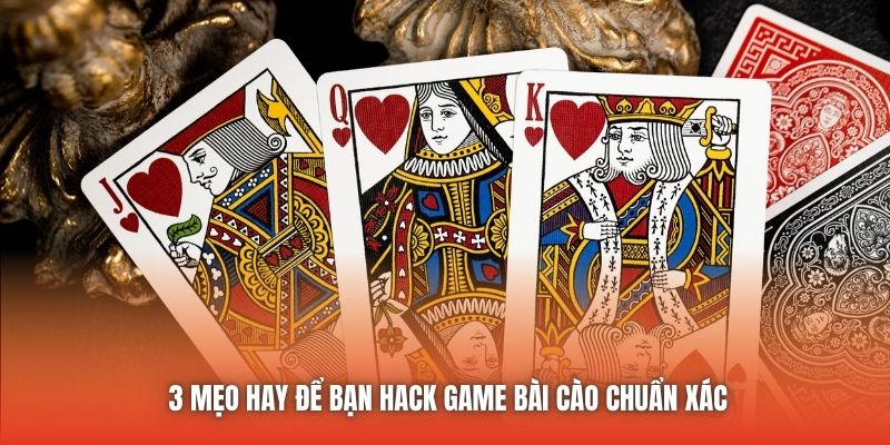 3 mẹo hay để bạn hack game bài cào chuẩn xác