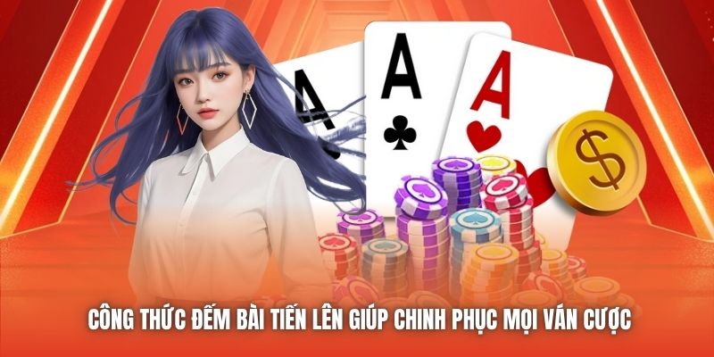 Công Thức Đếm Bài Tiến Lên Giúp Chinh Phục Mọi Ván Cược