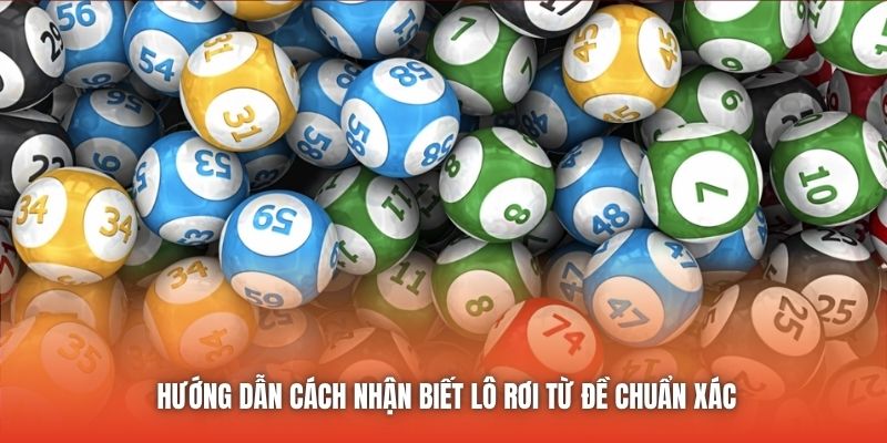 Hướng dẫn cách nhận biết lô rơi từ đề chuẩn xác
