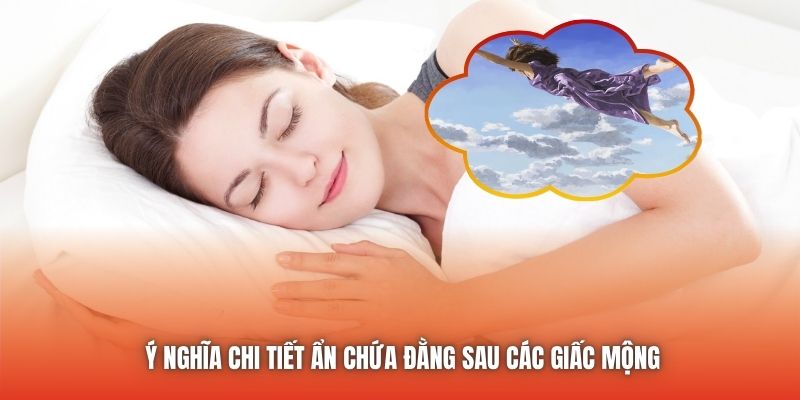Ý nghĩa chi tiết ẩn chứa đằng sau các giấc mộng