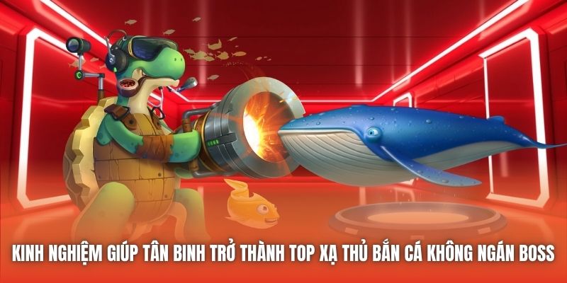 Kinh nghiệm giúp tân binh trở thành top xạ thủ bắn cá không ngán boss