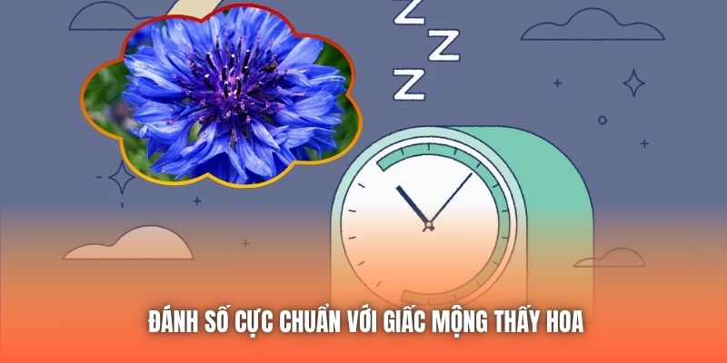 Đánh số cực chuẩn với giấc mộng thấy hoa