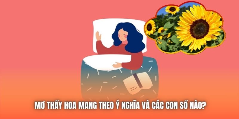 Mơ Thấy Hoa Mang Theo Ý Nghĩa Và Các Con Số Nào?
