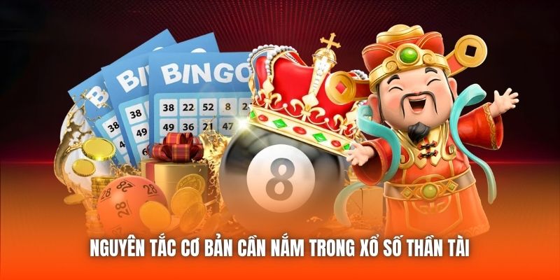 Nguyên tắc cơ bản cần nắm trong xổ số Thần Tài 