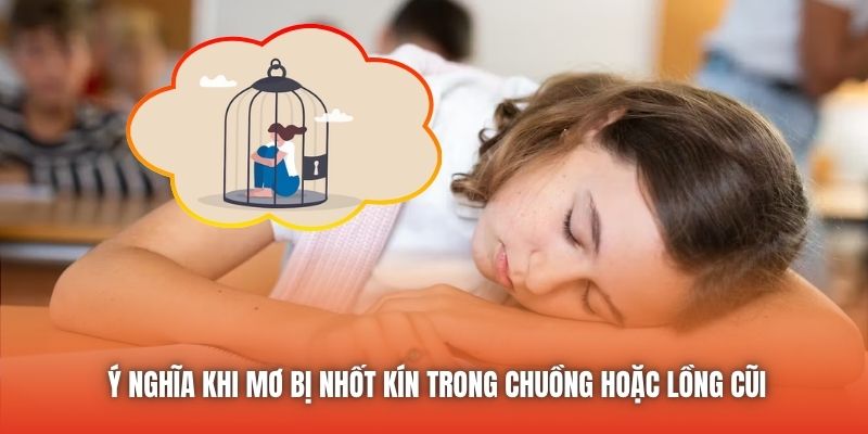 Ý nghĩa khi mơ bị nhốt kín trong chuồng hoặc lồng cũi