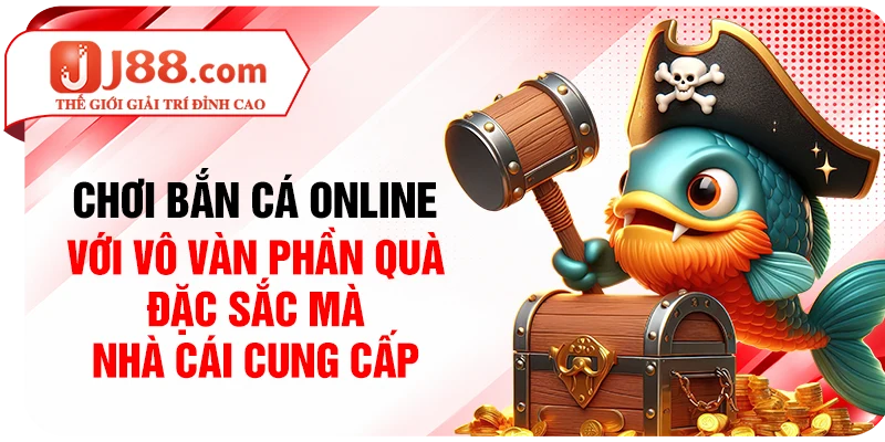 Chơi bắn cá online với vô vàn phần quà đặc sắc mà nhà cái cung cấp