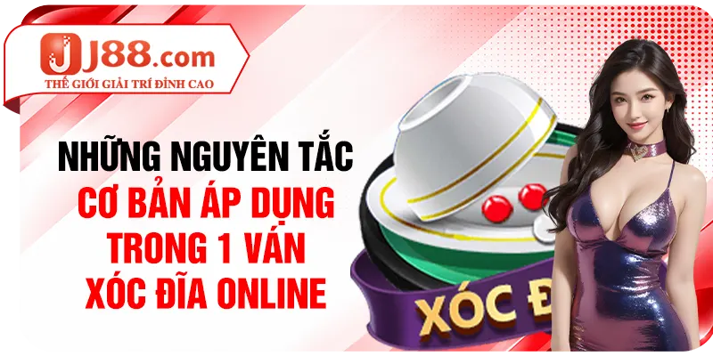 Những nguyên tắc cơ bản áp dụng trong 1 ván Xóc Đĩa online