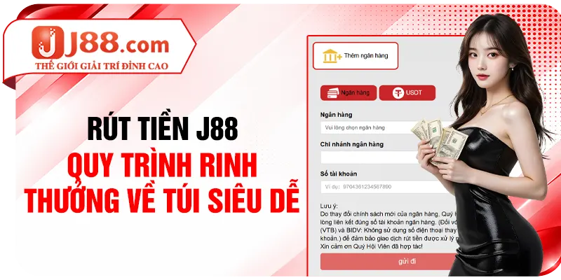 Rút Tiền J88 - Quy Trình Rinh Thưởng Về Túi Siêu Dễ