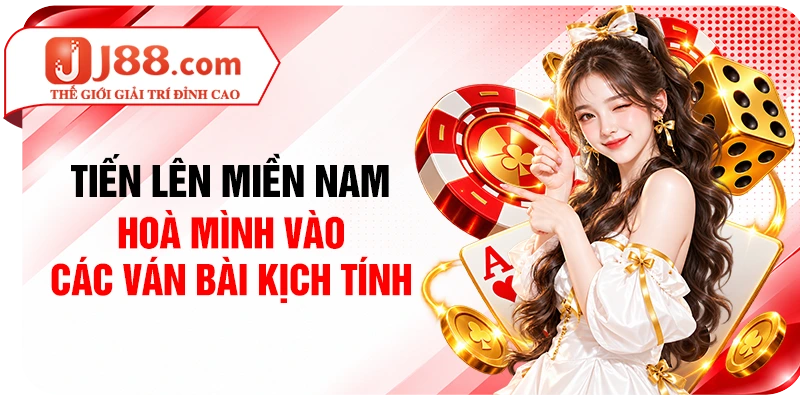 Tiến Lên Miền Nam - Hoà Mình Vào Các Ván Bài Kịch Tính