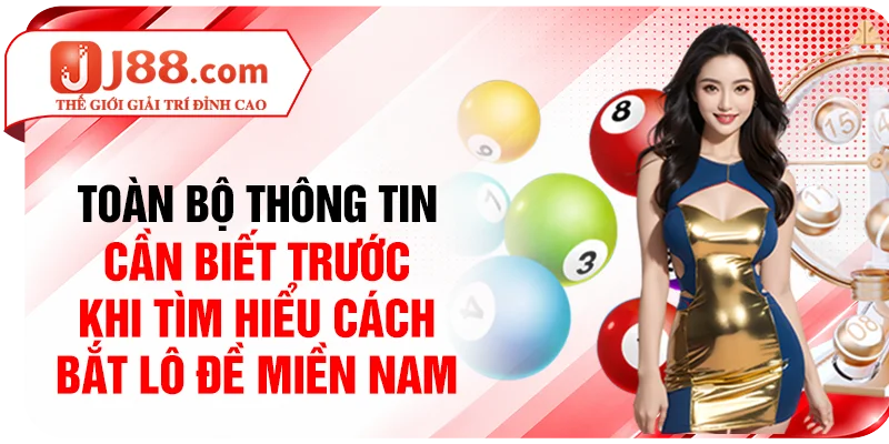 Toàn bộ thông tin cần biết trước khi tìm hiểu cách bắt lô đề miền Nam